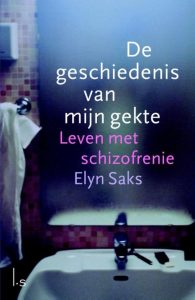 Als psychiater heeft Elyn Saks onderzoek gedaan; in het handboek De geschiedenis van mijn gekte tekent zij een portret van schizofrenie.