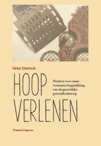 Peter Dierinck pleit in zijn boek 'Hoop verlenen' voor een vermaatschappelijking van de geestelijke gezondheidszorg en meer participatie en inclusie.