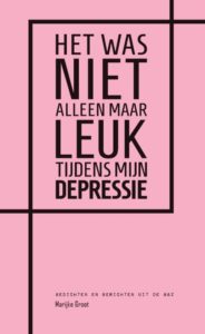 Marijke Groot schrijft met de nodige zelfspot over haar ervaring met depressie: Het was niet alleen maar leuk tijdens mijn depressie.