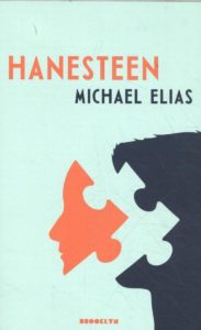 Chiel Hanesteen komt met een psychose achter de rug in een inrichting. Zijn liefdesleven kende meer downs dan ups. Auteur Michael Elias.