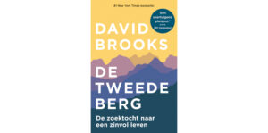 Sta jij op je eerste of tweede berg? Draait het leven om jou – of om anderen? Gaat het om succes – of om betekenis? - David Brooks.