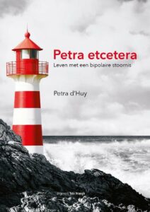 Het boek Petra etcetera van Petra d' Huy is een autobiografisch zelfhulpboek voor “ervaringsgenoten” over leven met een bipolaire stoornis.