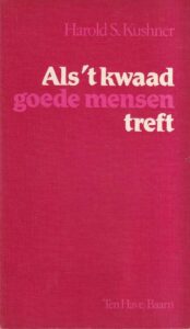 Harold Kushner leerde uit eigen ervaring dat elk mensenleven verdriet en pijn kent. Als het kwaad goede mensen treft.