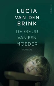 De geur van een moeder - Lucia van den Brink