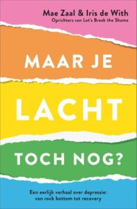 In Maar je lacht toch nog? vertellen Mae Zaal en Iris de With openhartig over hun eenzaamste momenten en copingmechanismen bij depressie.